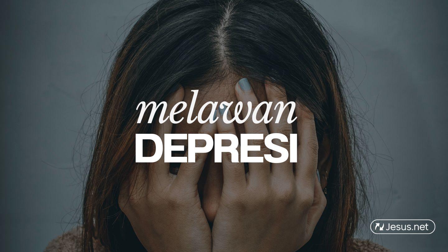 Melawan Depresi Mazmur 107:13 Alkitab Terjemahan Baru