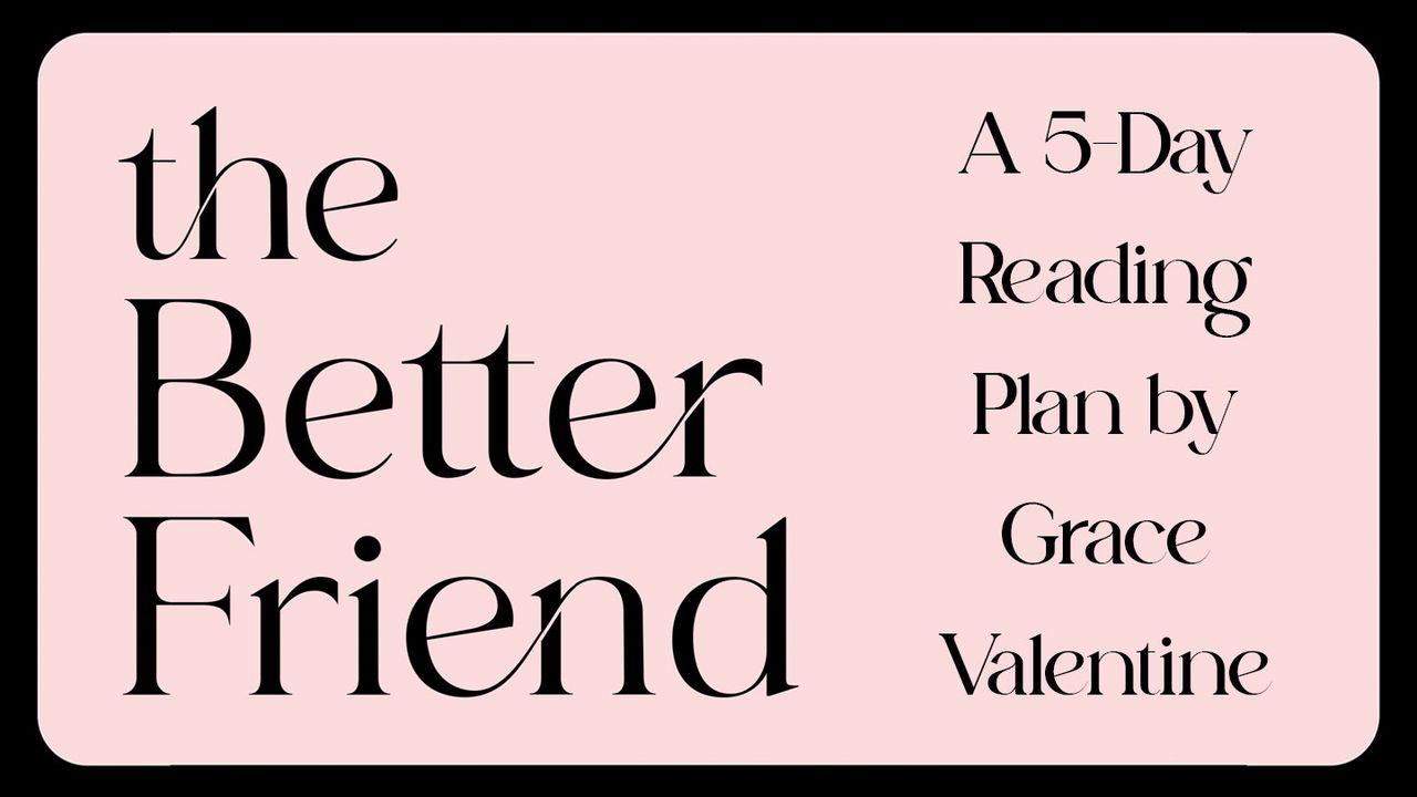 The Better Friend