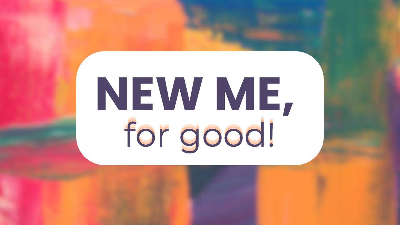 New Me, for Good!