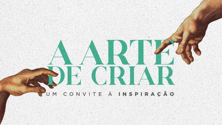 A Arte de Criar: Um Convite à Inspiração
