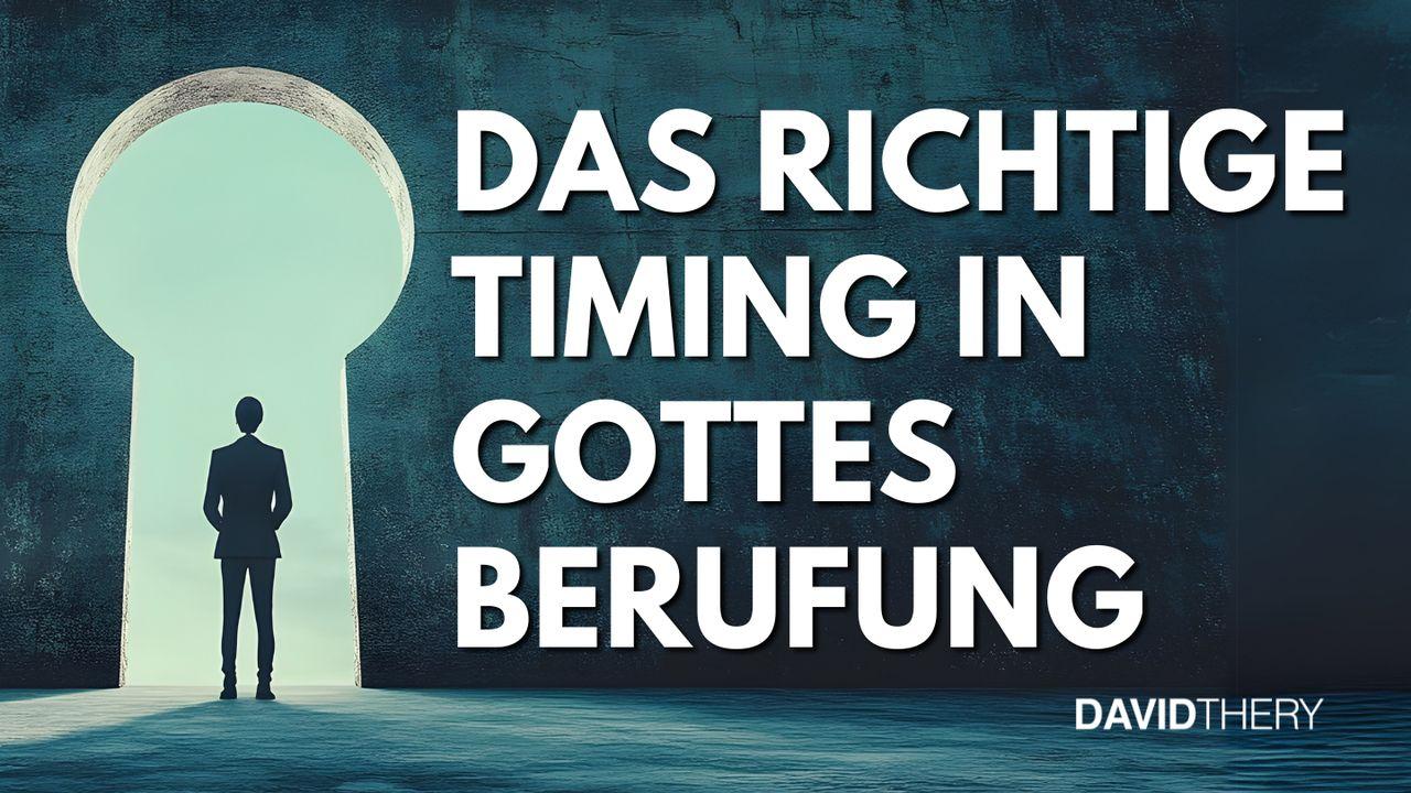 Das richtige Timing in Gottes Berufung