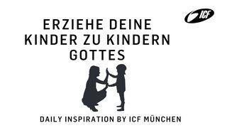 Erziehe deine Kinder zu Kindern Gottes