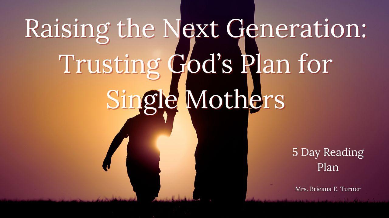 Raising the Next Generation: Trusting God’s Plan for Single Mothers