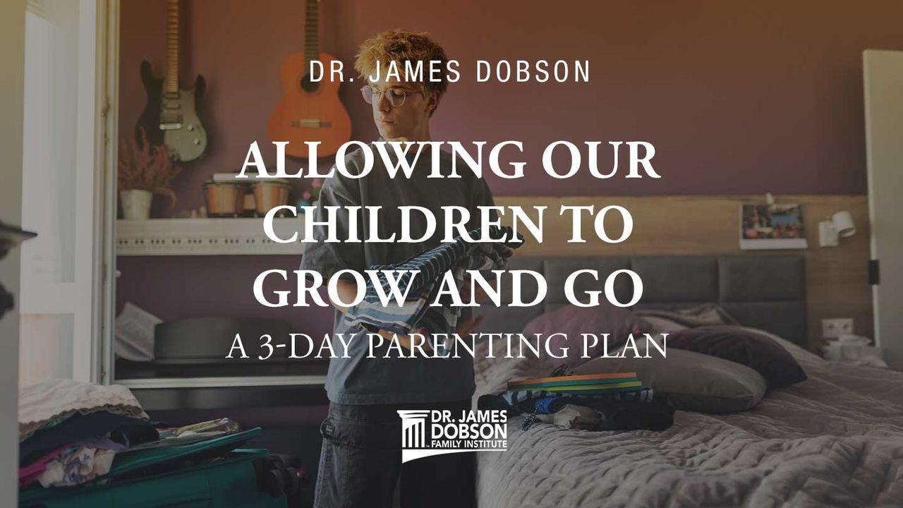 Allowing Our Children to Grow and Go: A 3-Day Parenting Plan