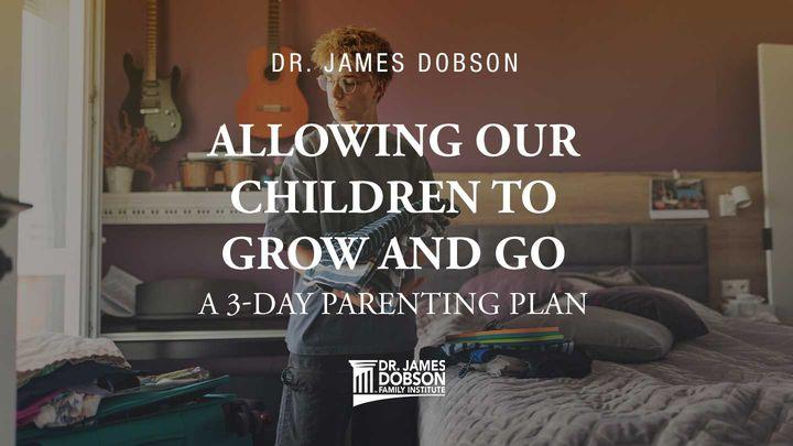 Allowing Our Children to Grow and Go: A 3-Day Parenting Plan
