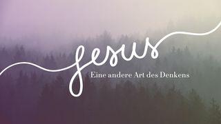 Jesus – Eine andere Art des Denkens Markus 1:21 Darby Unrevidierte Elberfelder