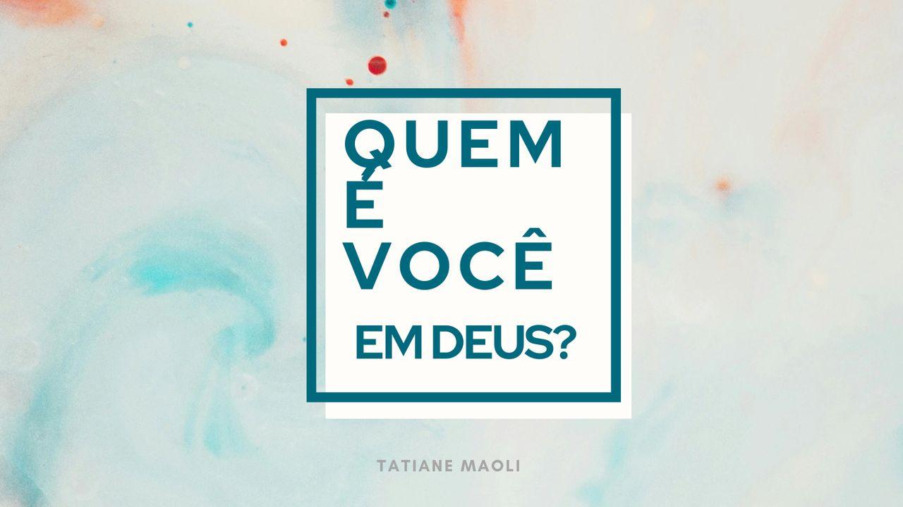 Quem é Você Em Deus?