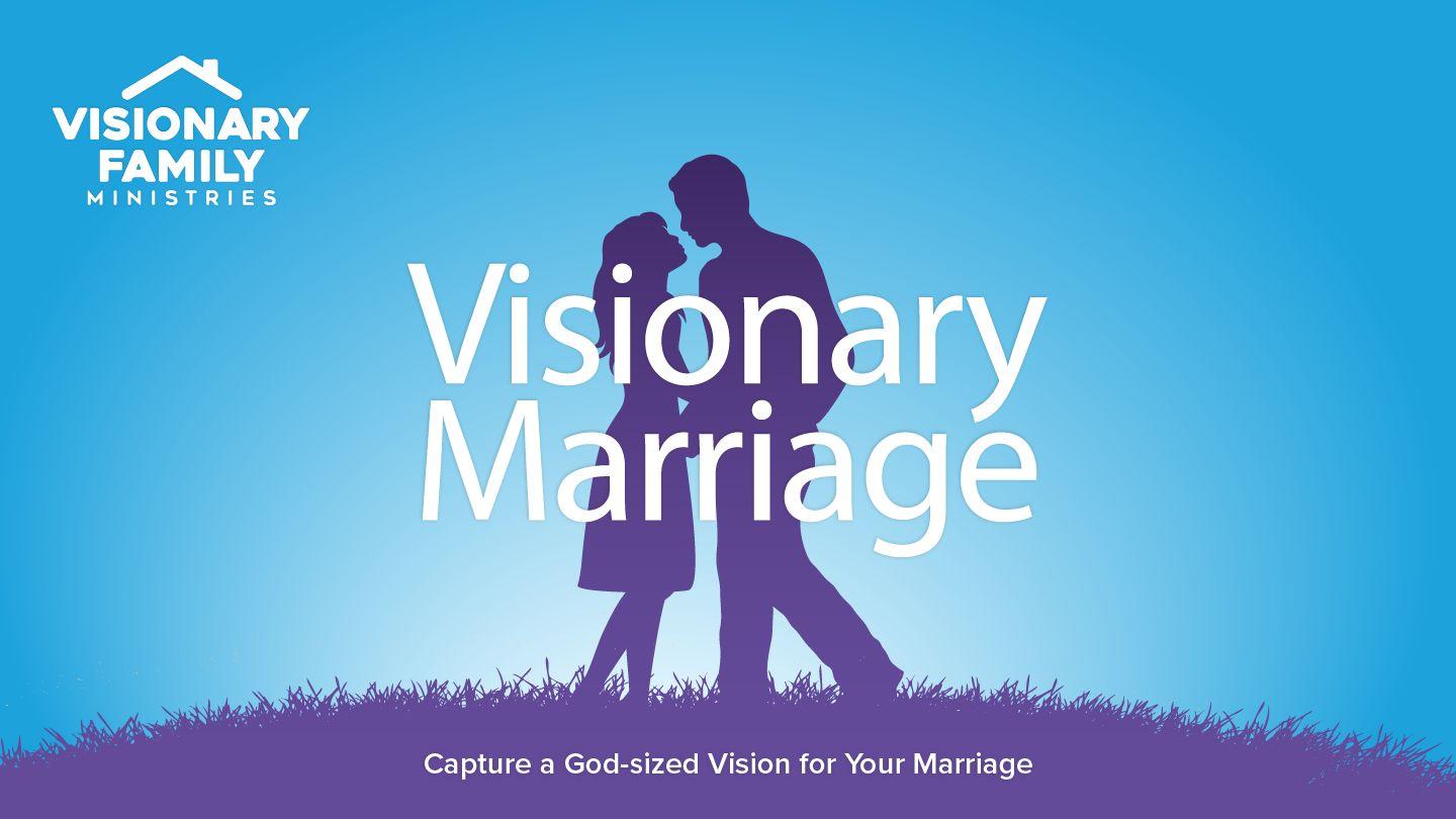 Visionary Marriage: God's Call to Husbands