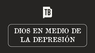 Dios en Medio de la Depresión
