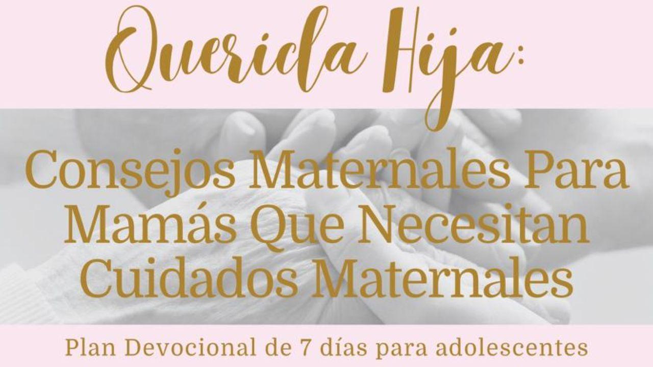 Querida Hija: Consejos Maternales Para Mamás Que Necesitan Cuidados Maternales