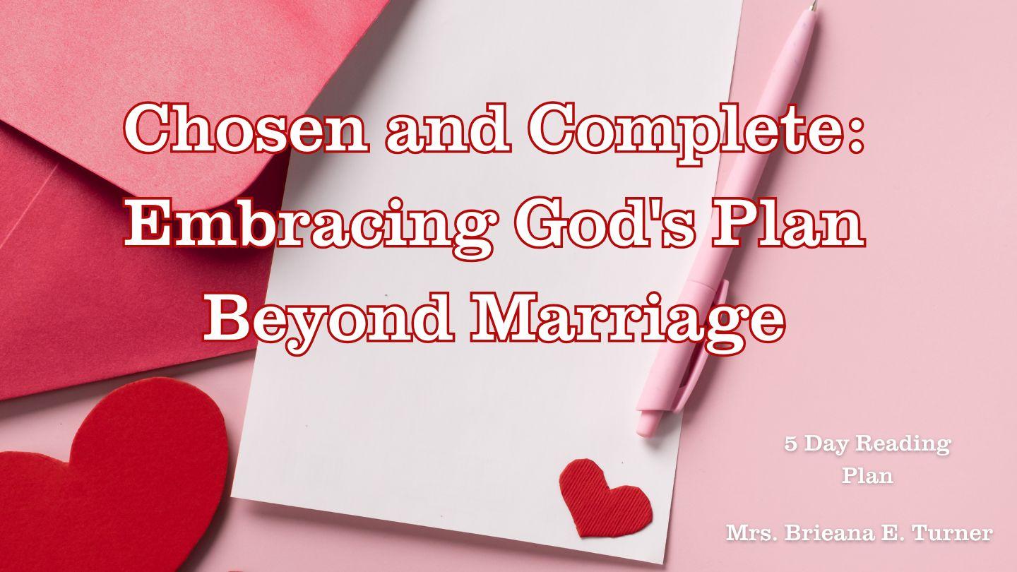 Chosen and Complete: Embracing God's Plan Beyond Marriage Jeremiah 16:1-8 New Living Translation