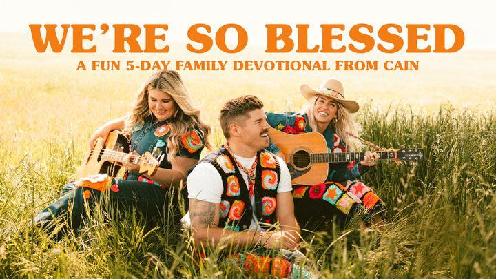 We're So Blessed: A Fun 5-Day Family Devotional From CAIN