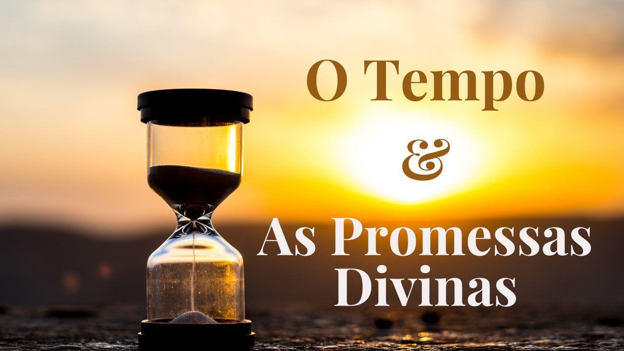 O Tempo e as Promessas Eternas