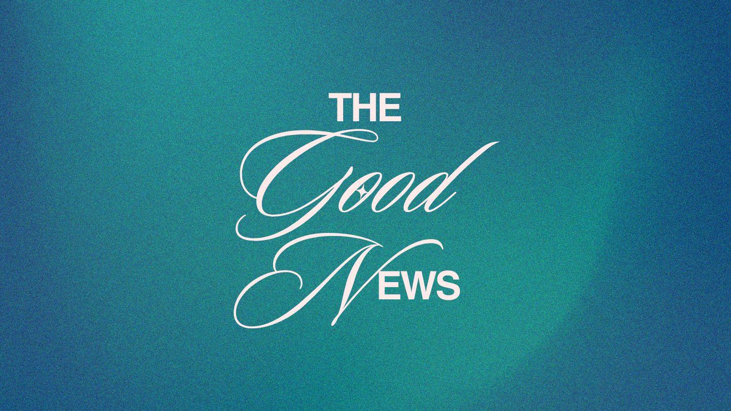 The Good News