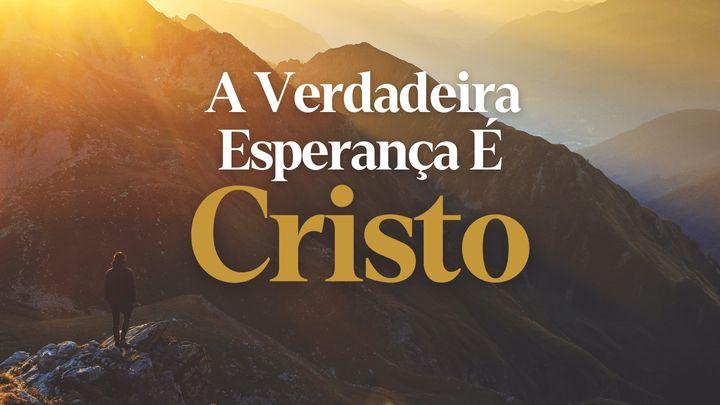 A Verdadeira Esperança é Cristo