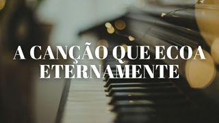 A Canção Que Ecoa Eternamente Apocalipse 15:3-4 Bíblia Sagrada, Nova Versão Transformadora