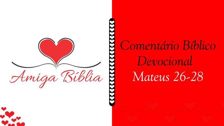 Amiga Bíblia Comentário Bíblico Devocional - Mateus 26-28