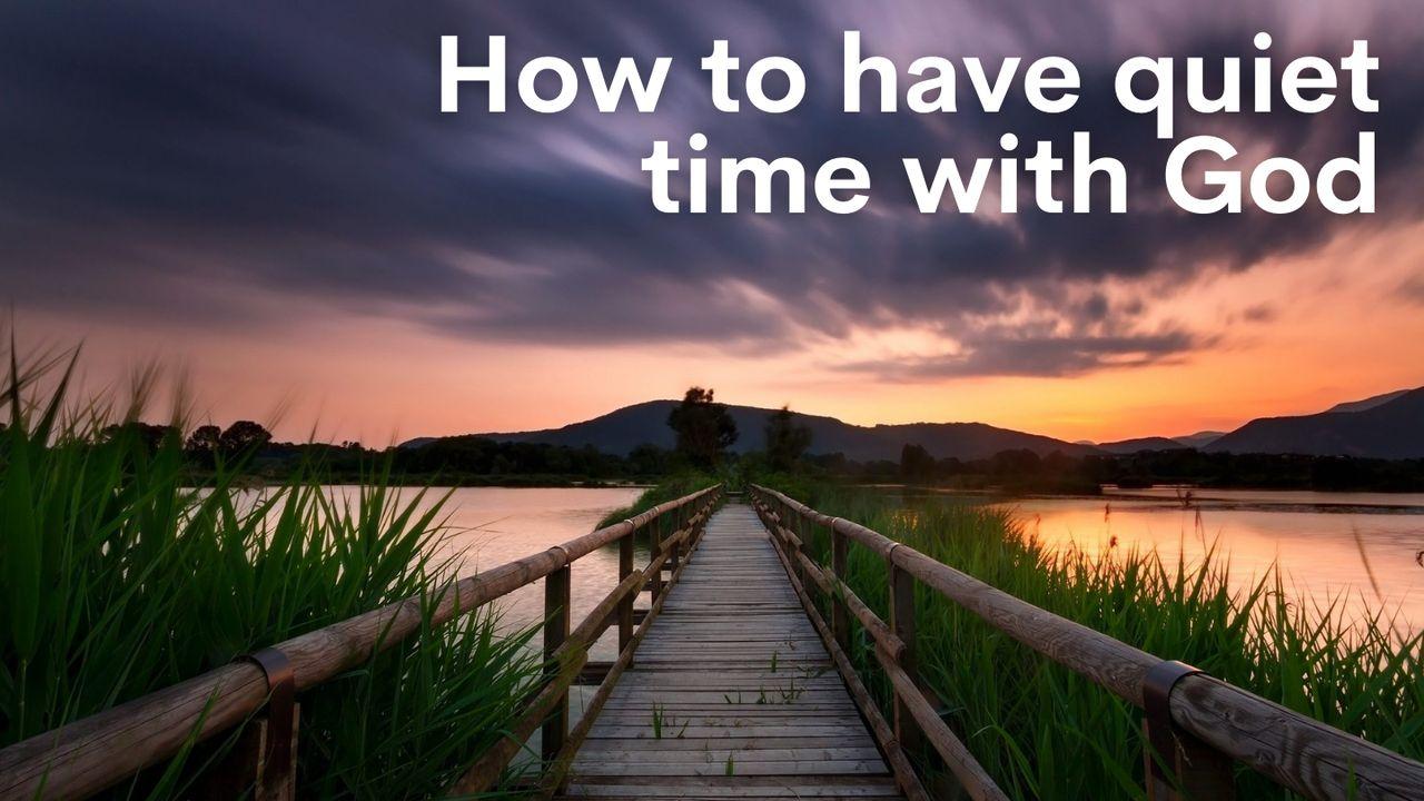 How to Have a Quiet Time With God