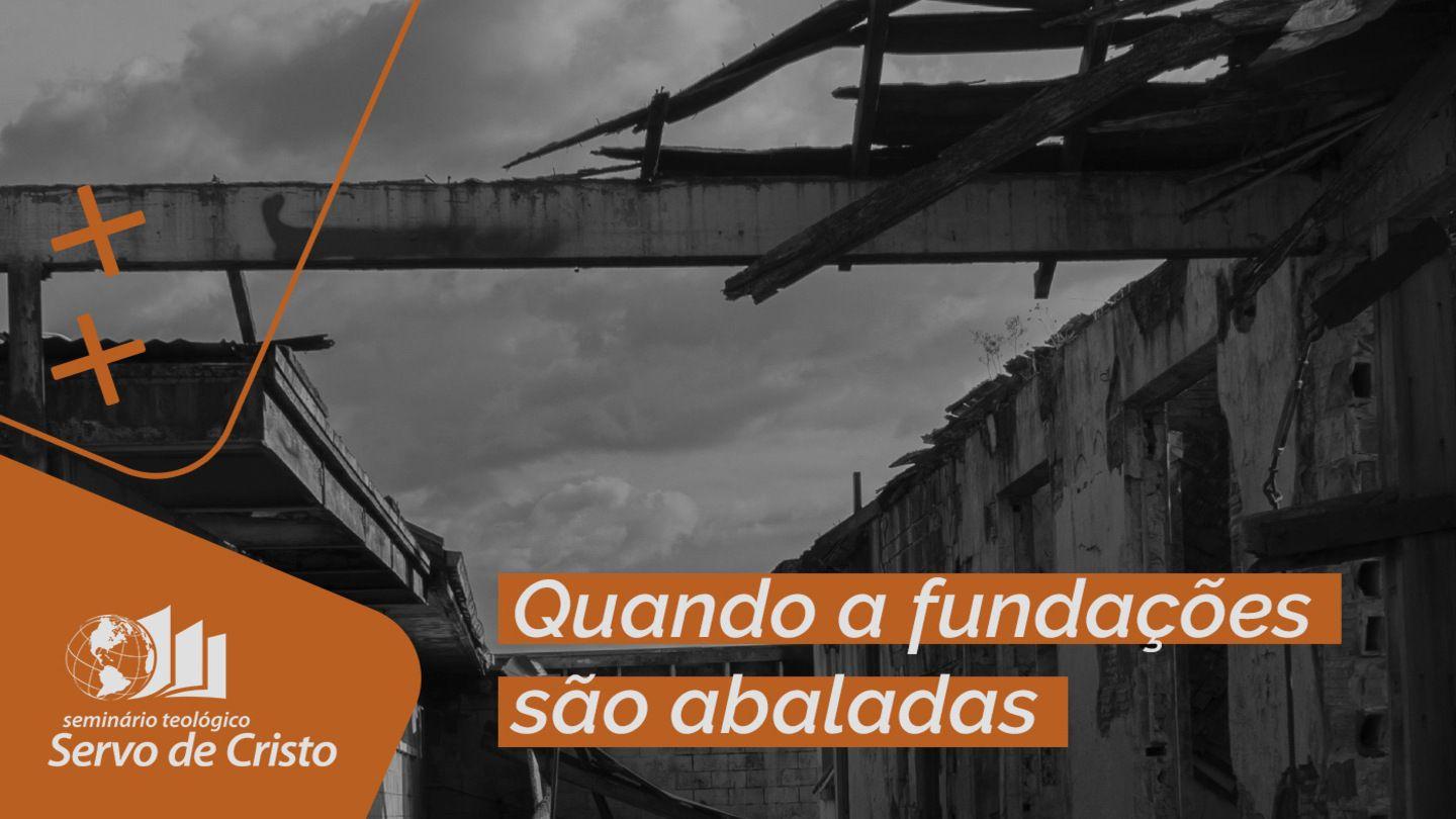 Quando as Fundações São Abaladas
