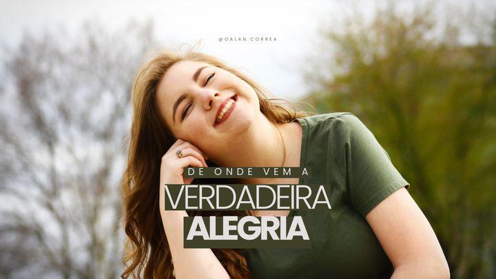 De Onde Vem a Verdadeira Alegria?