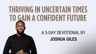 Thriving in Uncertain Times to Gain a Confident Future Genesis 28:11-16 New American Standard Bible - NASB 1995