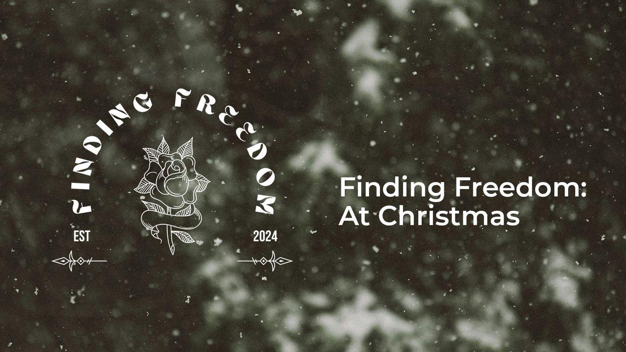 Finding Freedom: At Christmas