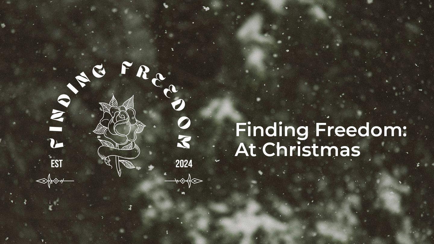Finding Freedom: At Christmas