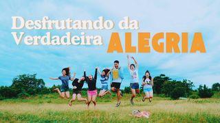 Desfrutando Da Verdadeira Alegria João 15:11 Tradução Brasileira