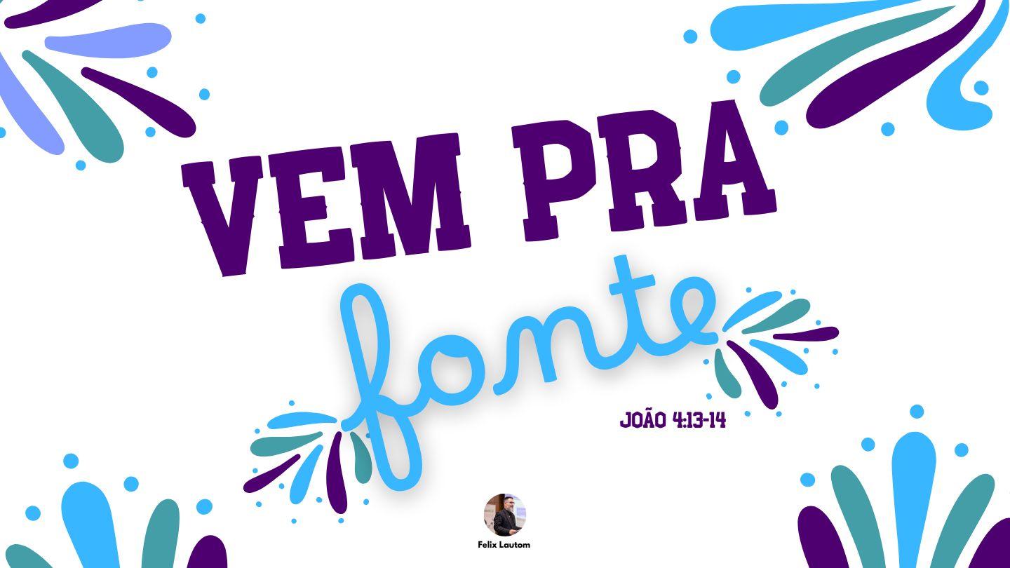 Vem pra Fonte JOHN 7:38 Tohono O'odham