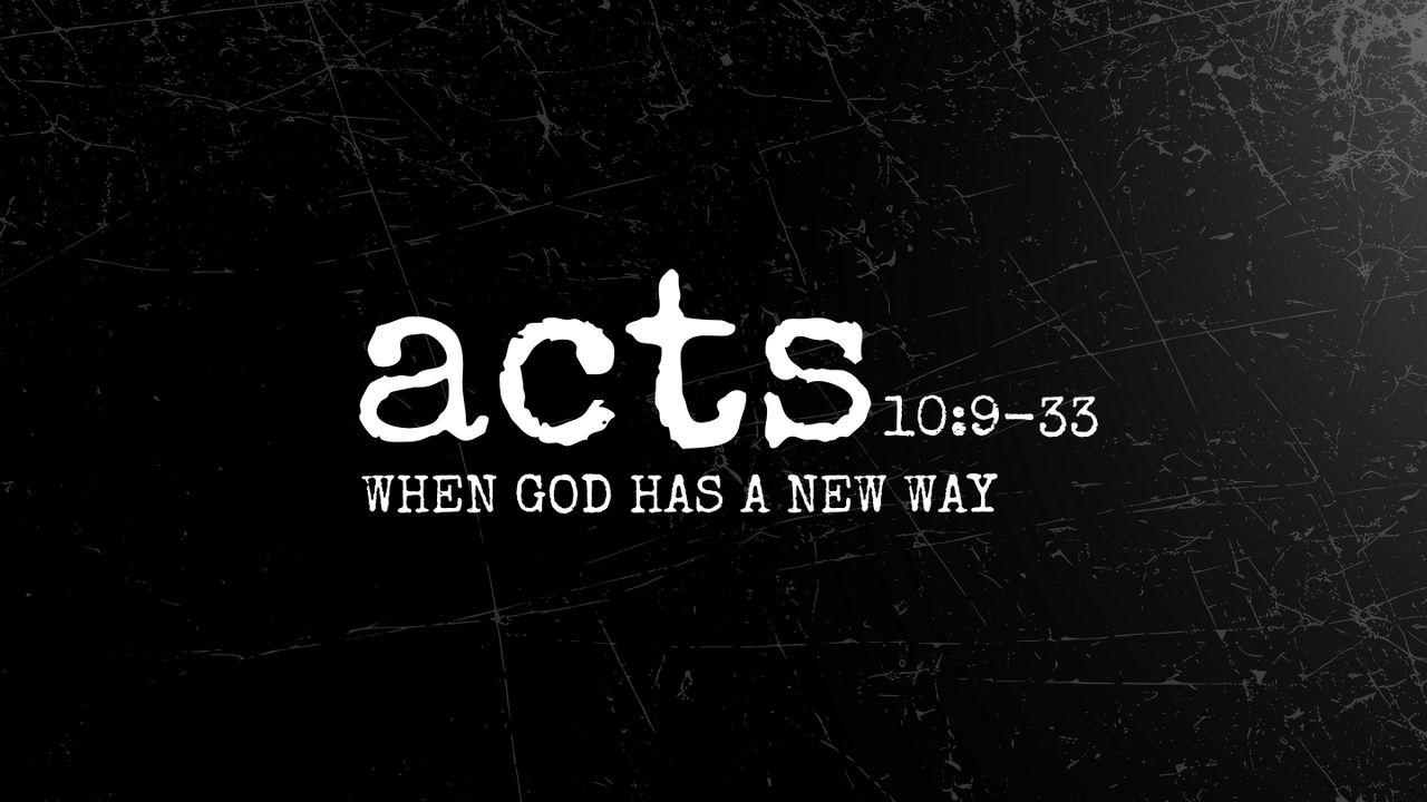 Acts 10:9-33 | When God Has a New Way
