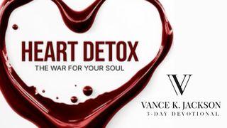 Heart Detox: The War for Your Soul by Vance K. Jackson Ibtido 3:19 Muqaddas Kitob