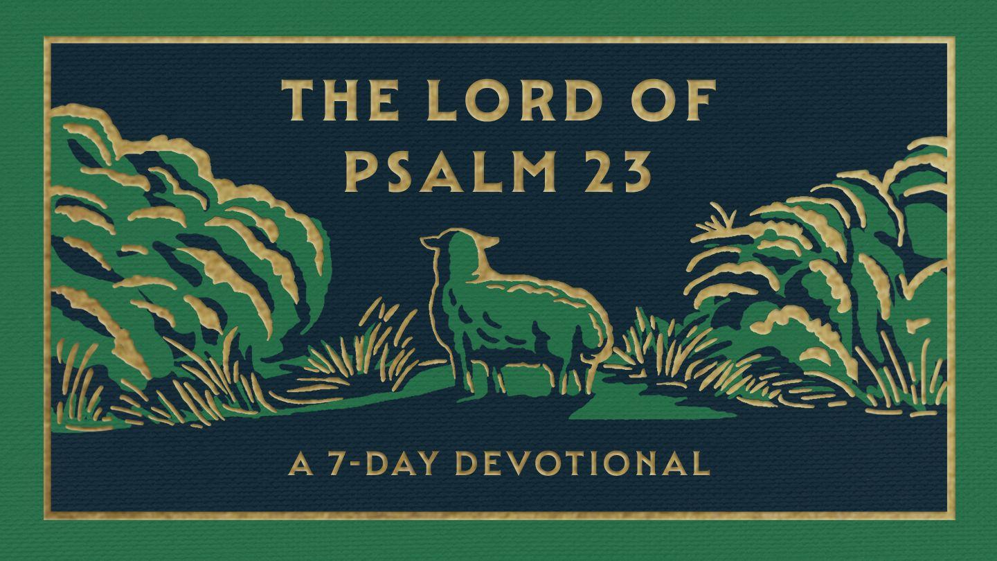The Lord of Psalm 23: A Seven Day Devotional
