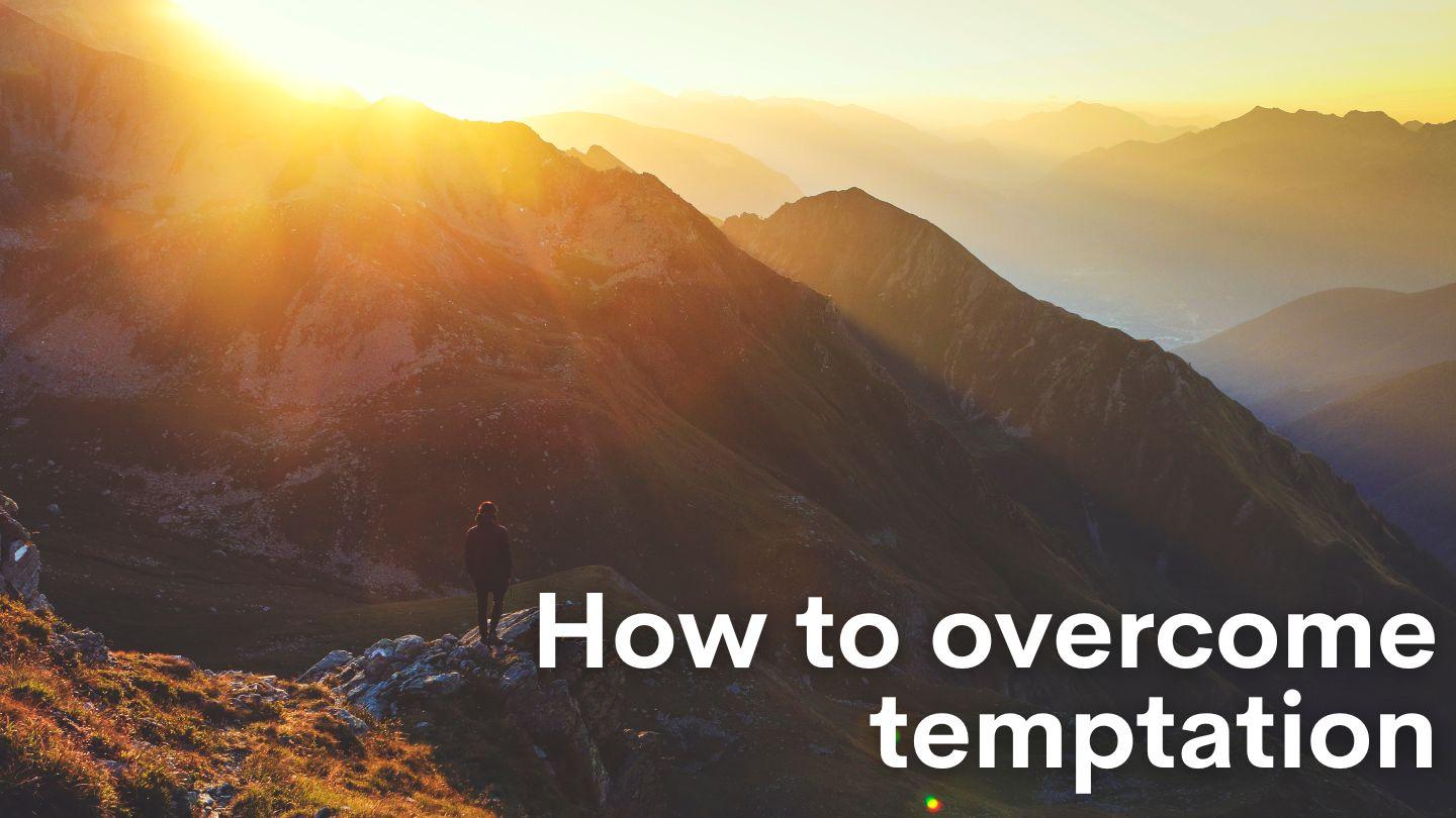How to Overcome Temptation