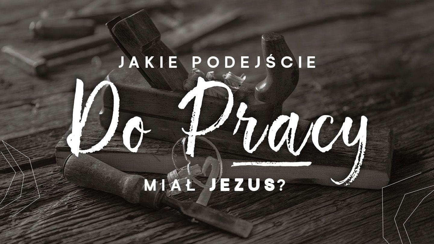 Jakie podejście do pracy miał Jezus? John 4:34 Revised Standard Version