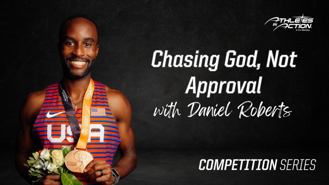 Chasing God, Not Approval