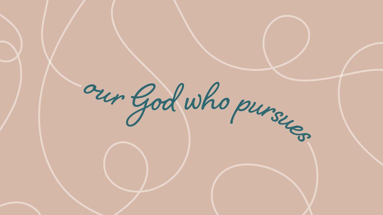 Love God Greatly - Our God Who Pursues: Guiding Us Back to Him