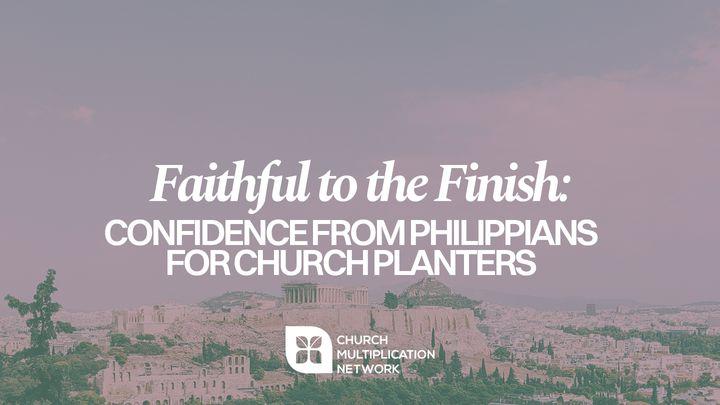 Faithful to the Finish: Confidence From Philippians for Church Planters