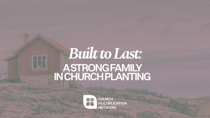 Built to Last: A Strong Family in Church Planting