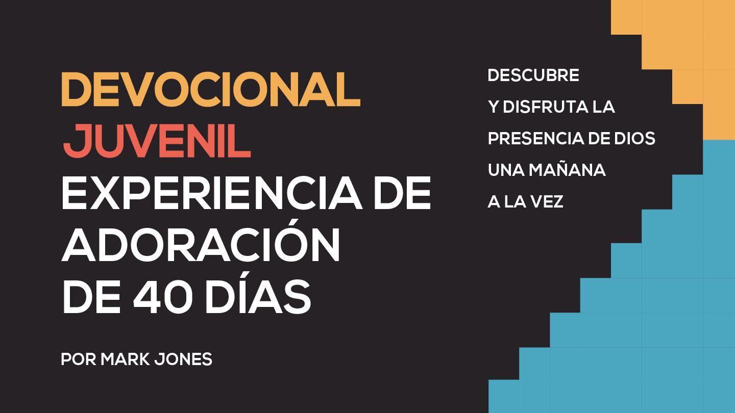 Devocional Juvenil Experiencia de Adoración de 40 Días