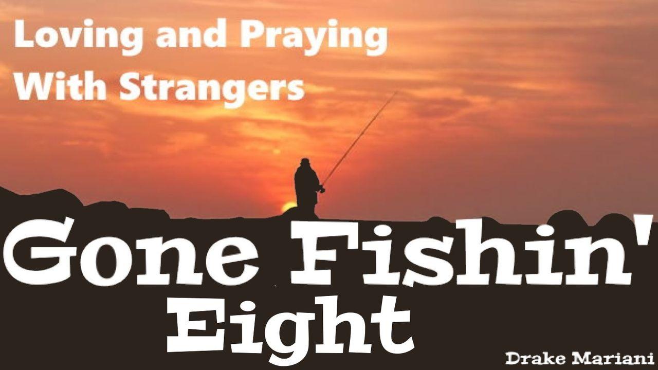Gone Fishin' Eight