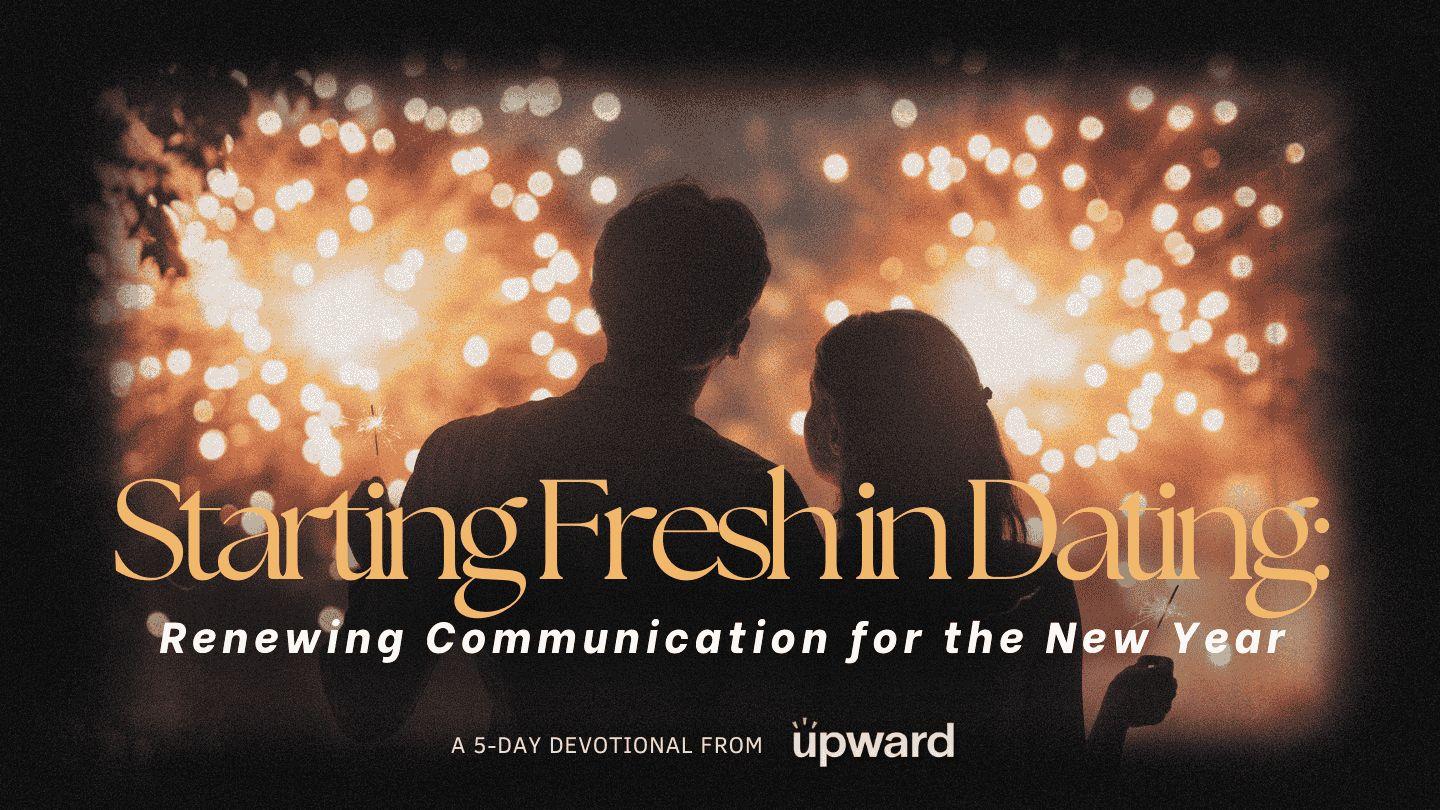 Starting Fresh in Dating: Renewing Communication for the New Year