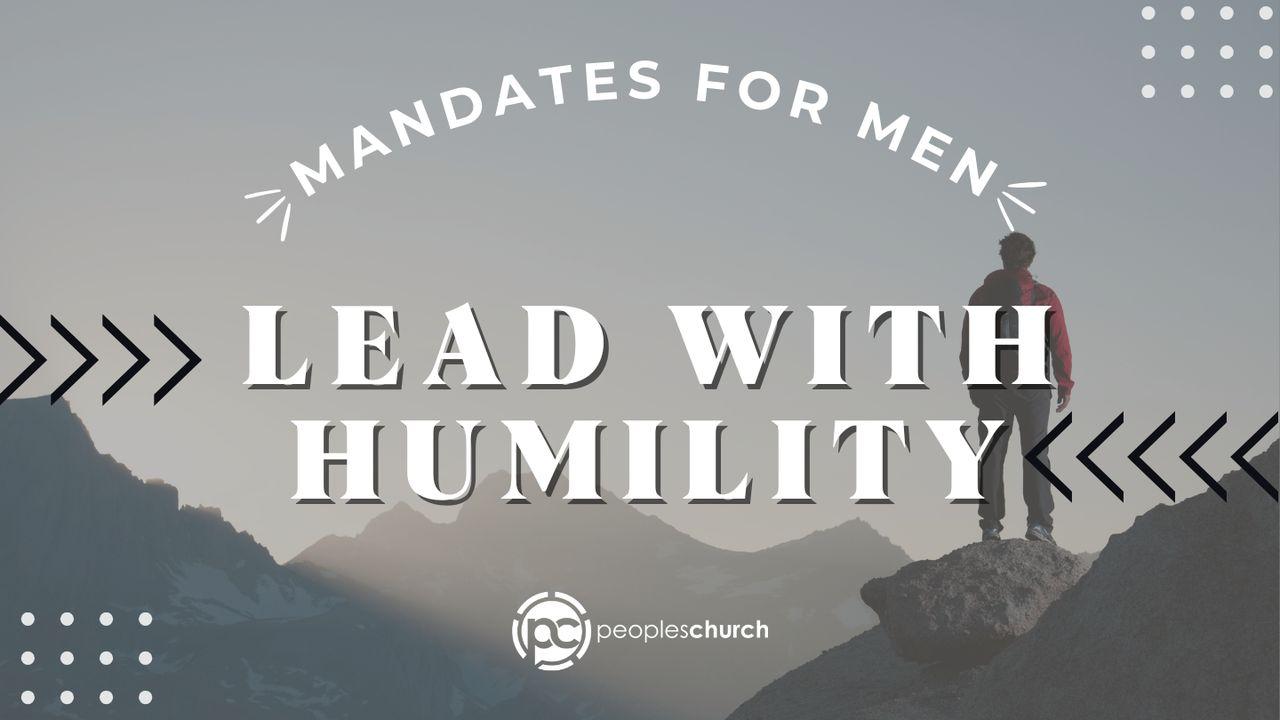 Mandates for Men: Lead With Humility