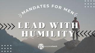 Mandates for Men: Lead With Humility