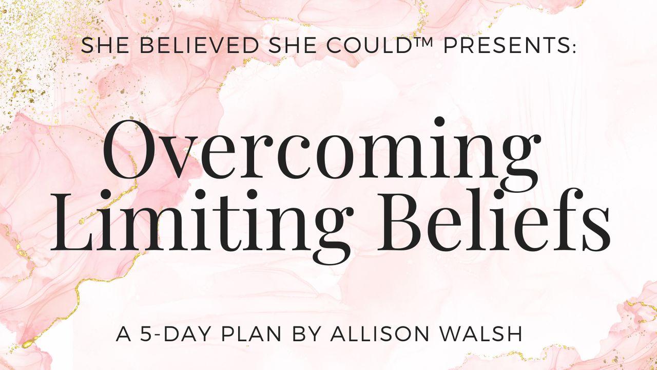 She Believed She Could: A 5-Day Journey to Overcoming Limiting Beliefs