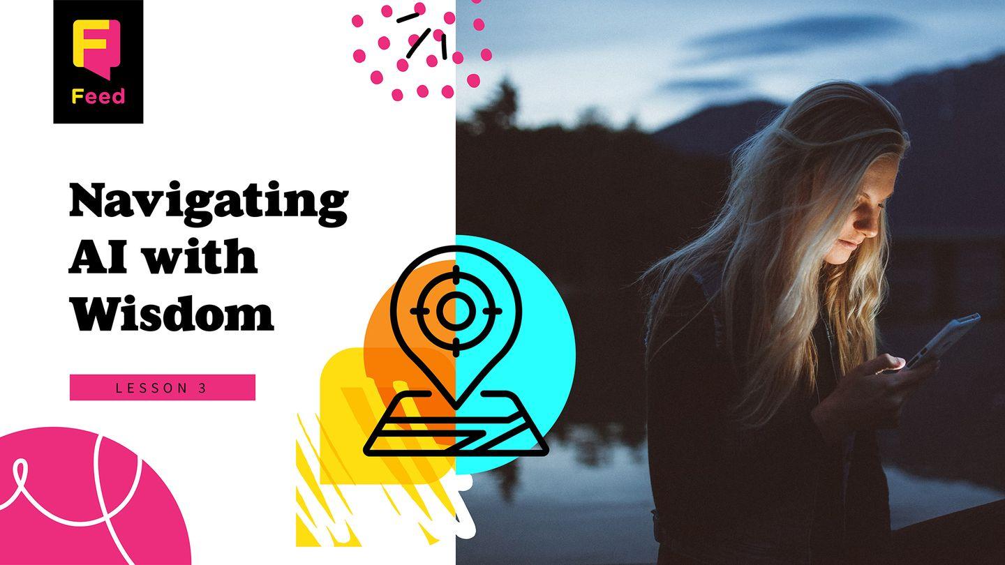Week 3: Navigating AI With Wisdom