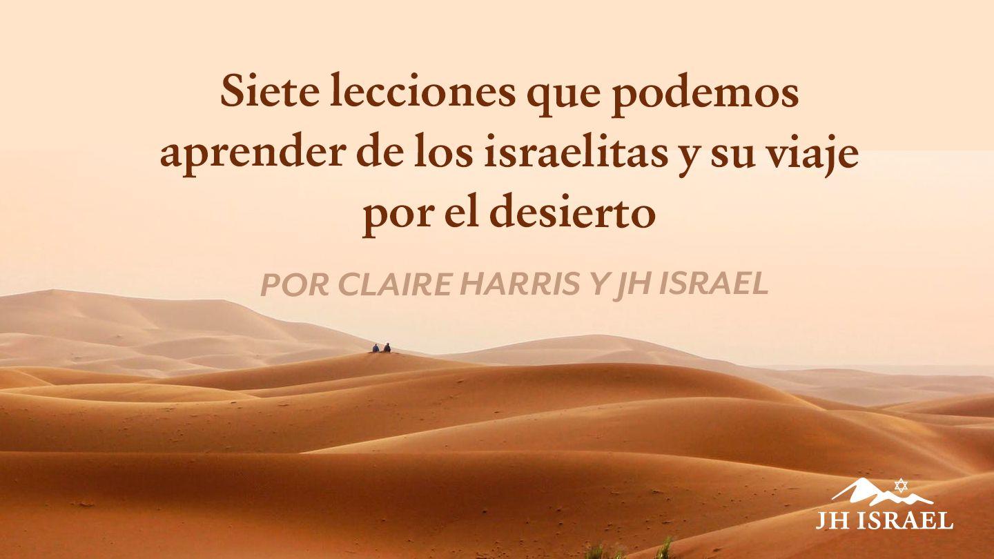 Siete Lecciones Que Podemos Aprender De Los Israelitas Y Su Viaje Por El Desierto