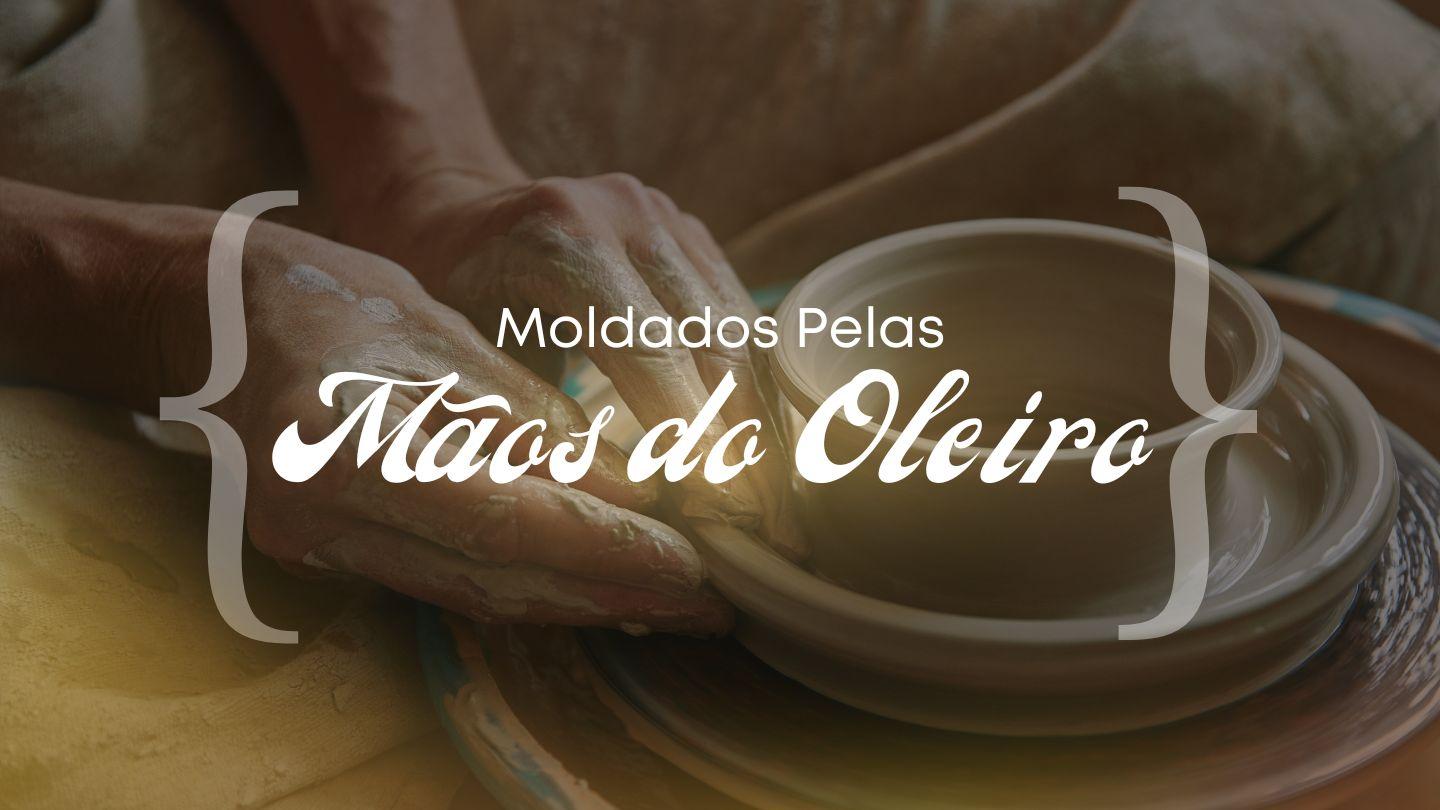 Moldados Pelas Mãos Do Oleiro Jeremias 18:4-6 Almeida Revista e Corrigida