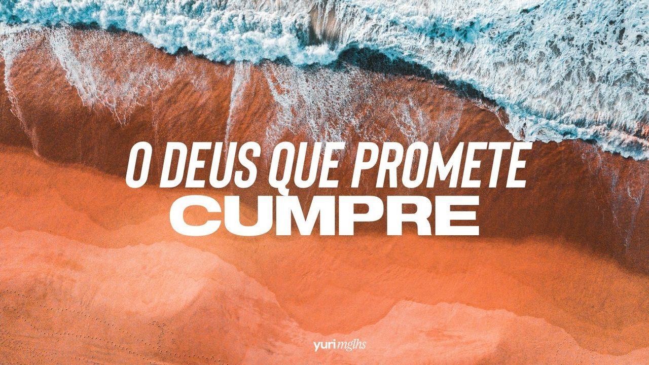 O Deus Que Promete, Cumpre!
