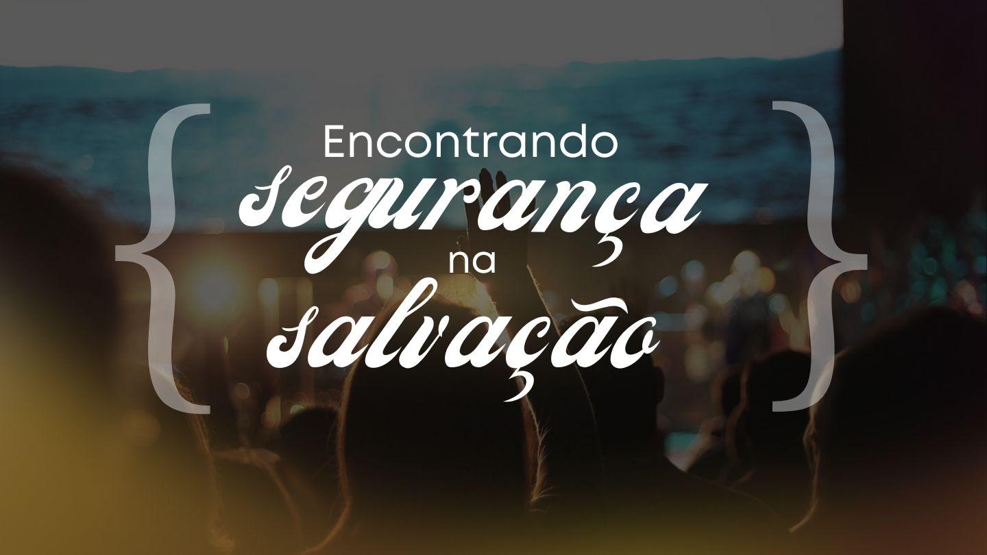 Encontrando Segurança na Salvação João 10:28-33 Nova Versão Internacional - Português