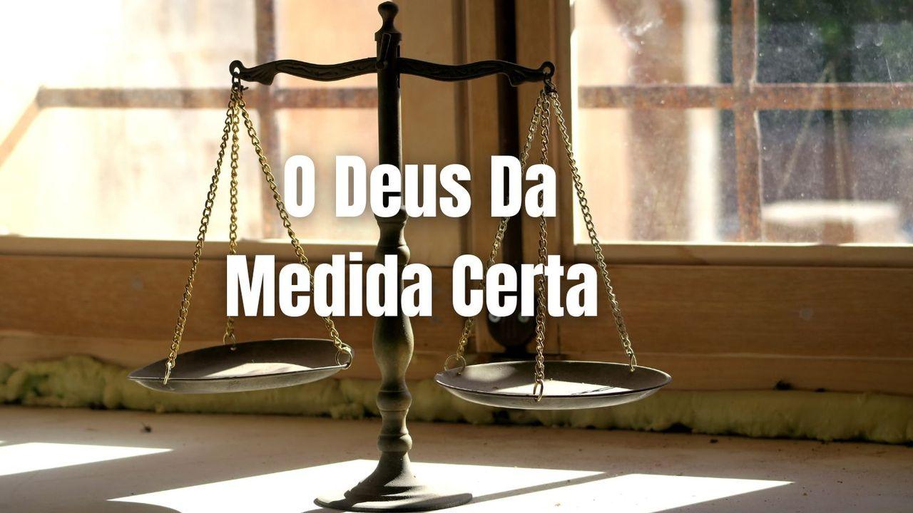 O Deus da Medida Certa